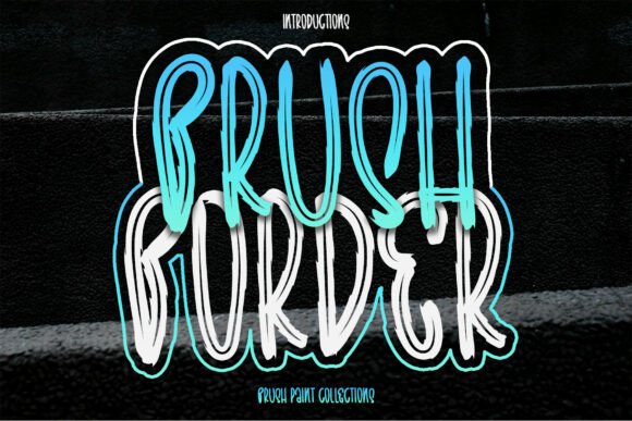 Brush Border: A Bold Typeface for Impactful Design
