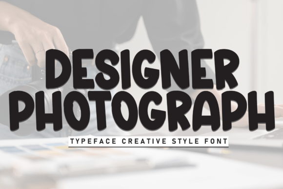 Designer Photograph: A Warm and Clear Display Font for Everyday Creativity
