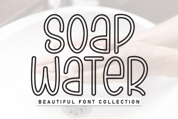 Soap Water: A Fresh, Playful Font for Modern Design Needs